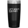 Lift Heavy. Run Fast. - 20oz Tumbler