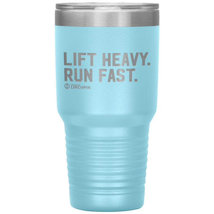 Lift Heavy. Run Fast. - 30oz Tumbler