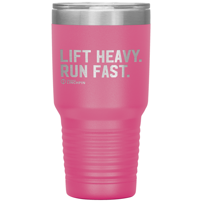 Lift Heavy. Run Fast. - 30oz Tumbler