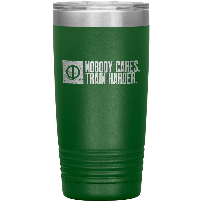 Nobody Cares. Train Harder. - 20oz Tumbler