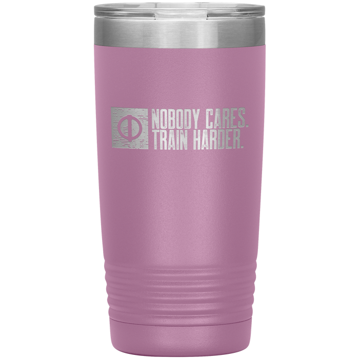 Nobody Cares. Train Harder. - 20oz Tumbler